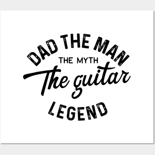 Dad the man the myth the guitar legend Posters and Art